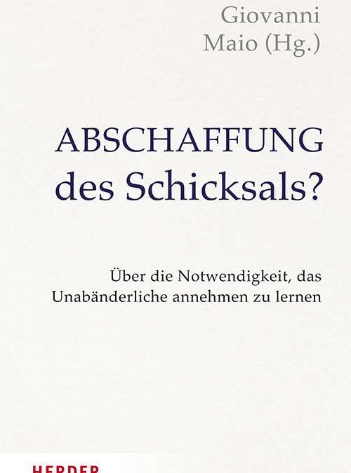 Giovanni Maio, Abschaffung des Schicksals?